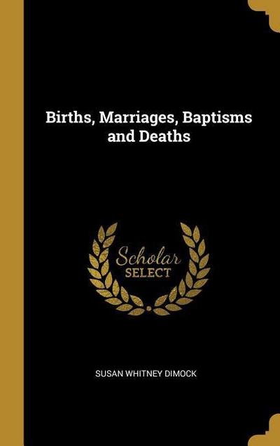 BIRTHS MARRIAGES BAPTISMS & DE