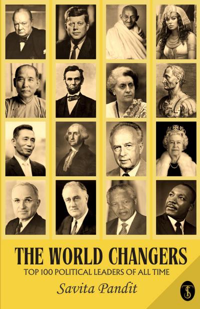 The World Changers Top 100 Political Leaders Of All Time
