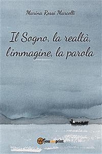 Il sogno, la realtà, l’immagine, la parola
