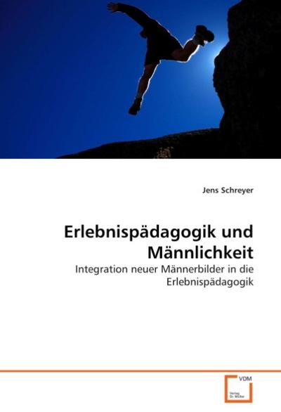 Erlebnispädagogik und Männlichkeit