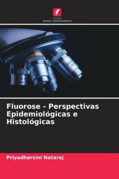 Fluorose - Perspectivas Epidemiológicas e Histológicas