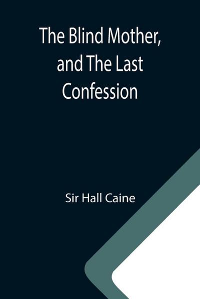The Blind Mother, and The Last Confession