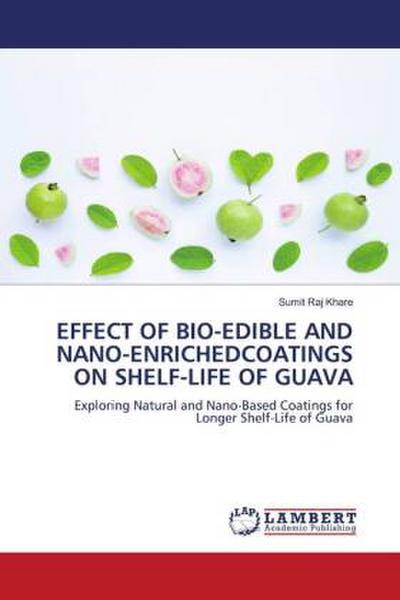 EFFECT OF BIO-EDIBLE AND NANO-ENRICHEDCOATINGS ON SHELF-LIFE OF GUAVA