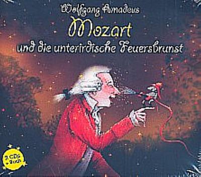 Wolfgang Amadeus Mozart und die unterirdische Feuersbrunst, m. 1 Buch, 1 Audio-CD