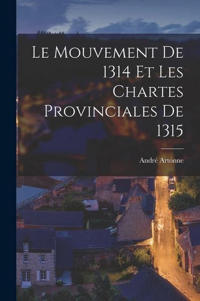 Le mouvement de 1314 et les chartes provinciales de 1315