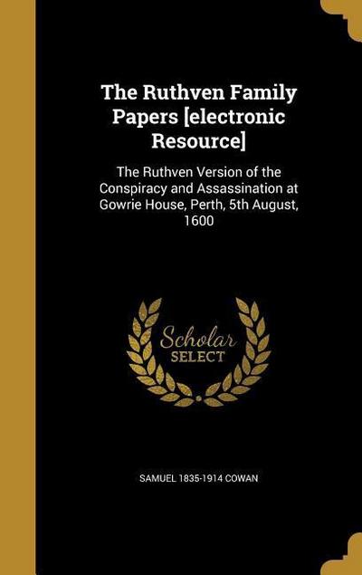 The Ruthven Family Papers [electronic Resource]