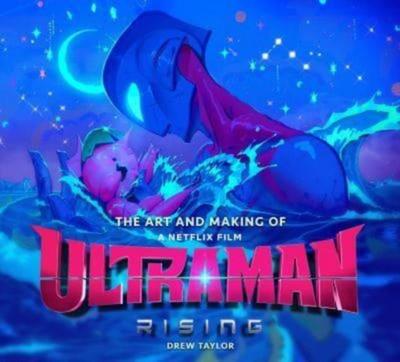 The Art and Making of Ultraman: Rising 