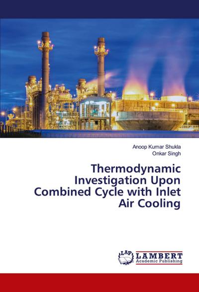 Thermodynamic Investigation Upon Combined Cycle with Inlet Air Cooling
