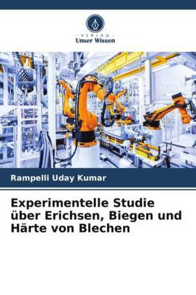 Experimentelle Studie über Erichsen, Biegen und Härte von Blechen