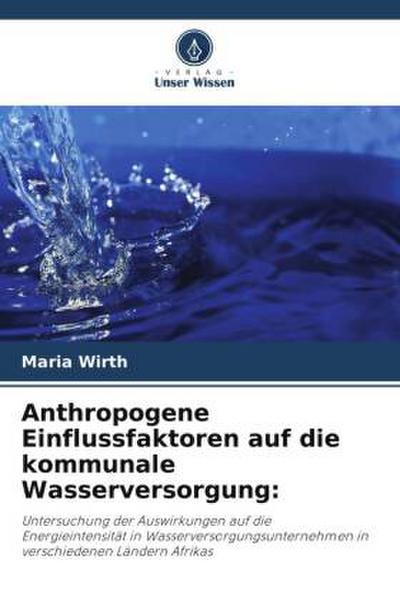 Anthropogene Einflussfaktoren auf die kommunale Wasserversorgung: