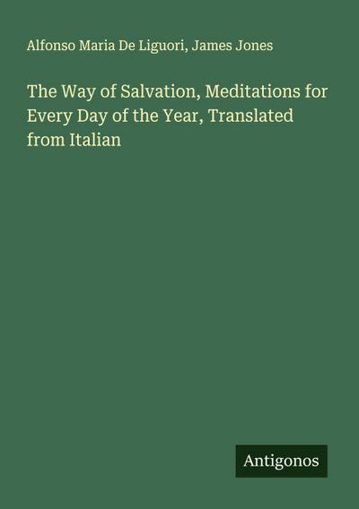 The Way of Salvation, Meditations for Every Day of the Year, Translated from Italian
