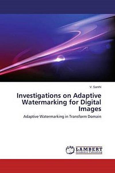 Investigations on Adaptive Watermarking for Digital Images