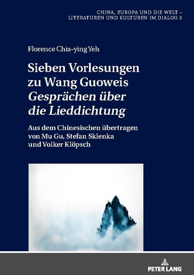 Sieben Vorlesungen zu Wang Guoweis ’Gesprächen über die Lieddichtung’