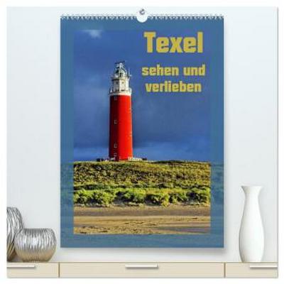 Texel sehen und verlieben (hochwertiger Premium Wandkalender 2026 DIN A2 hoch), Kunstdruck in Hochglanz