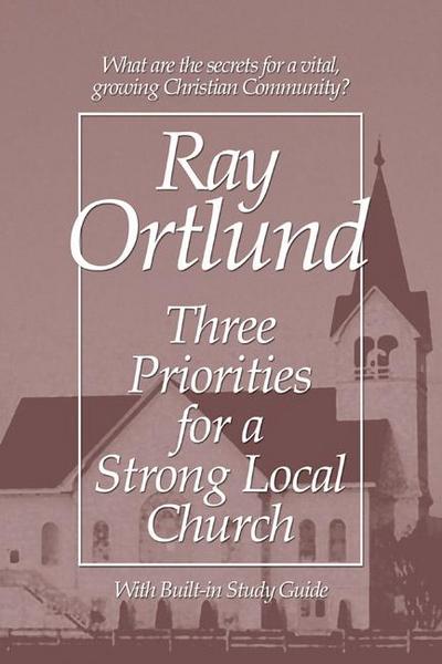 Three Priorities for a Strong Local Church