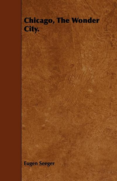 Chicago, The Wonder City.