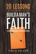 20 Lessons That Build a Man’s Faith
