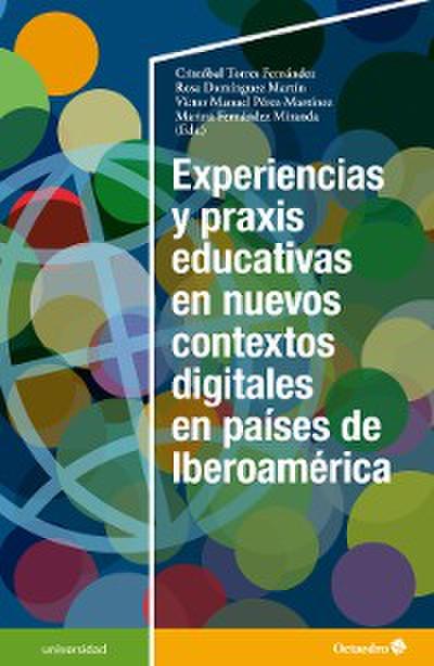 Experiencias y praxis educativas en nuevos contextos digitales en países de Iberoamérica