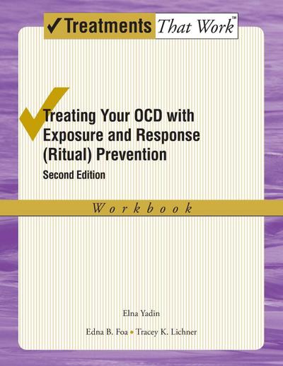 Treating Your Ocd with Exposure and Response (Ritual) Prevention Therapy
