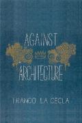 Against Architecture