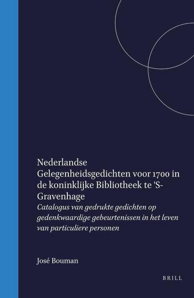 Nederlandse Gelegenheidsgedichten Voor 1700 in de Koninklijke Bibliotheek Te ’s-Gravenhage