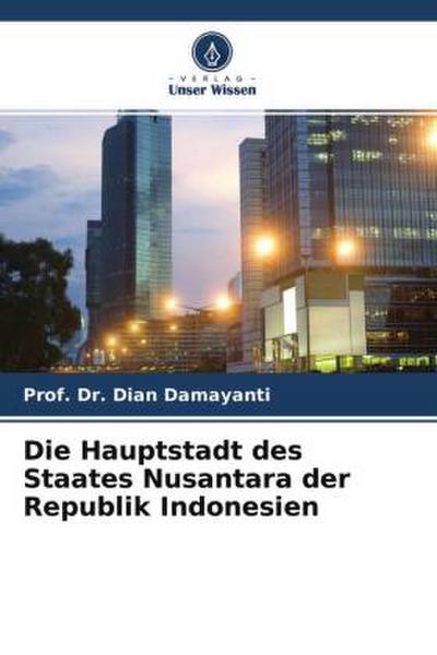 Die Hauptstadt des Staates Nusantara der Republik Indonesien