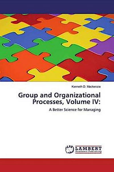Group and Organizational Processes, Volume IV: