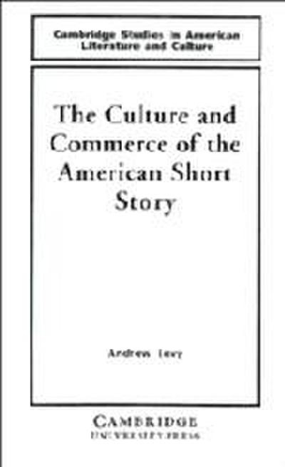 The Culture and Commerce of the American Short Story