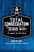 St. Louis de Montfort’s Total Consecration to Jesus through Mary