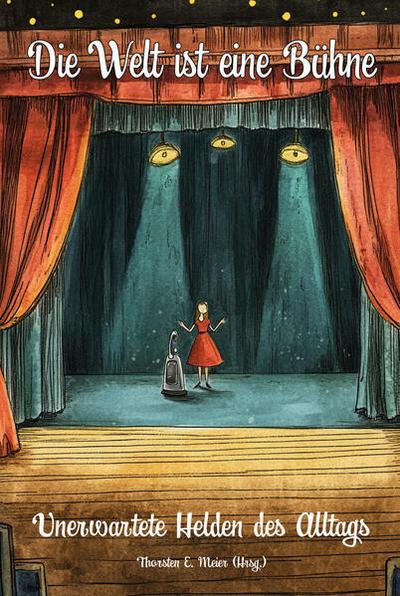 Die Welt ist eine Bühne - Unerwartete Helden des Alltags