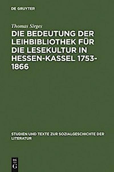Die Bedeutung der Leihbibliothek für die Lesekultur in Hessen-Kassel 1753-1866