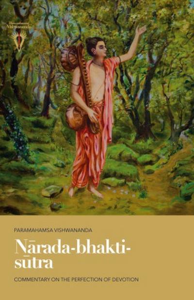N¿rada-bhakti-s¿tra: Commentary on the Perfection of Devotion