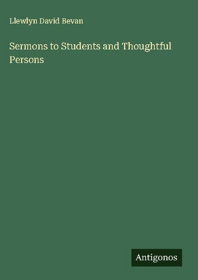 Sermons to Students and Thoughtful Persons