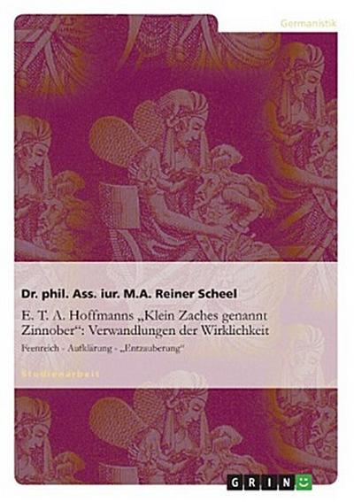 E. T. A. Hoffmanns "Klein Zaches genannt Zinnober": Verwandlungen der Wirklichkeit