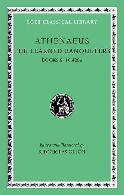 The Learned Banqueters, Volume IV: Books 8-10.420e