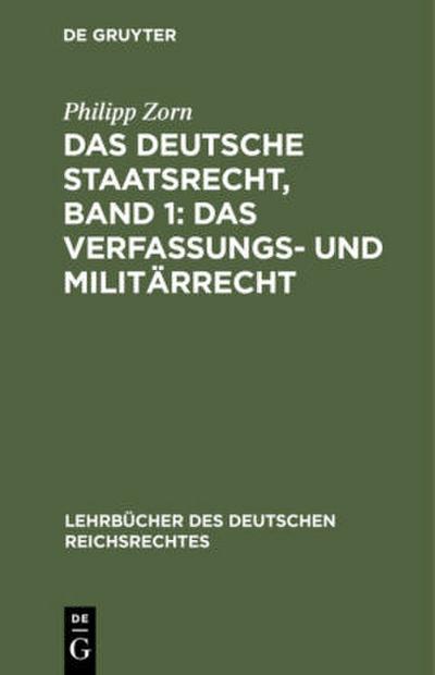 Das deutsche Staatsrecht, Band 1: Das Verfassungs- und Militärrecht