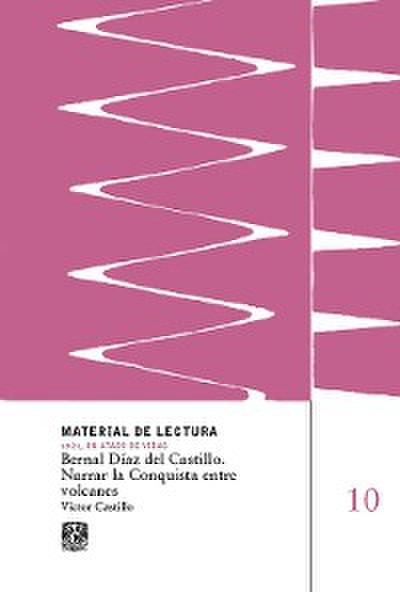 Bernal Díaz del Castillo. Narrar la Conquista entre volcanes