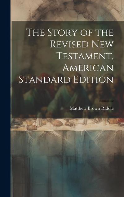 The Story of the Revised New Testament, American Standard Edition
