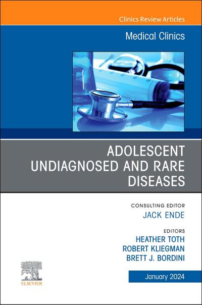 Adolescent Undiagnosed and Rare Diseases, an Issue of Medical Clinics of North America
