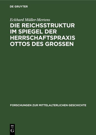 Die Reichsstruktur im Spiegel der Herrschaftspraxis Ottos des Grossen