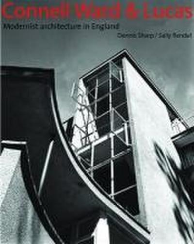 Connell Ward and Lucas: Modern Movement Architects in England 1929-1939