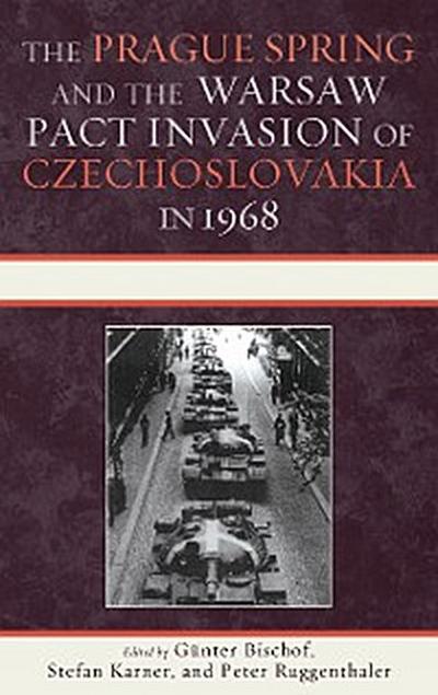 The Prague Spring and the Warsaw Pact Invasion of Czechoslovakia in 1968