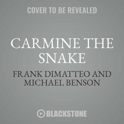 Carmine the Snake: Carmine Persico and His Murderous Mafia Family