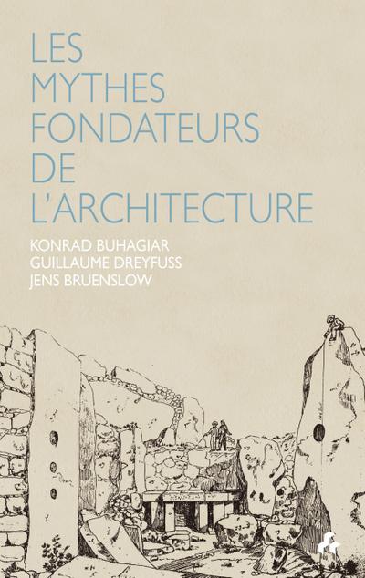 Les Mythes Fondateurs de l’Architecture