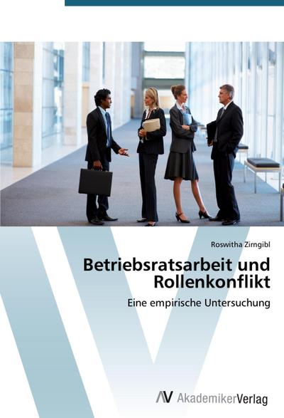 Betriebsratsarbeit und Rollenkonflikt