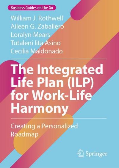 The Integrated Life Plan (ILP) for Work-Life Harmony