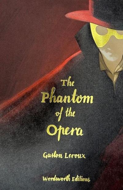 The Phantom of the Opera (Collector’s Edition) (Wordsworth Collector’s Editions)