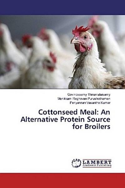 Cottonseed Meal: An Alternative Protein Source for Broilers