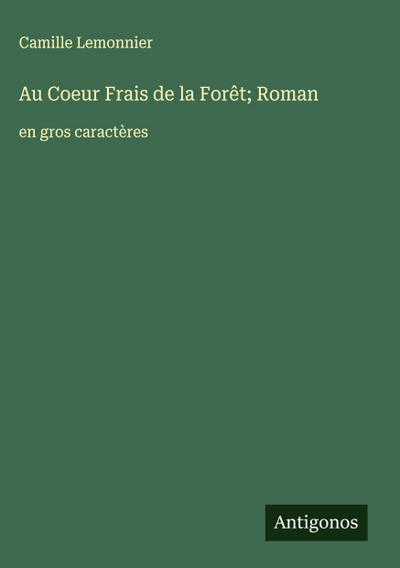 Au Coeur Frais de la Forêt; Roman