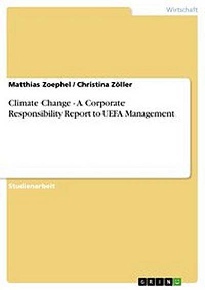 Climate Change - A Corporate Responsibility Report to UEFA Management